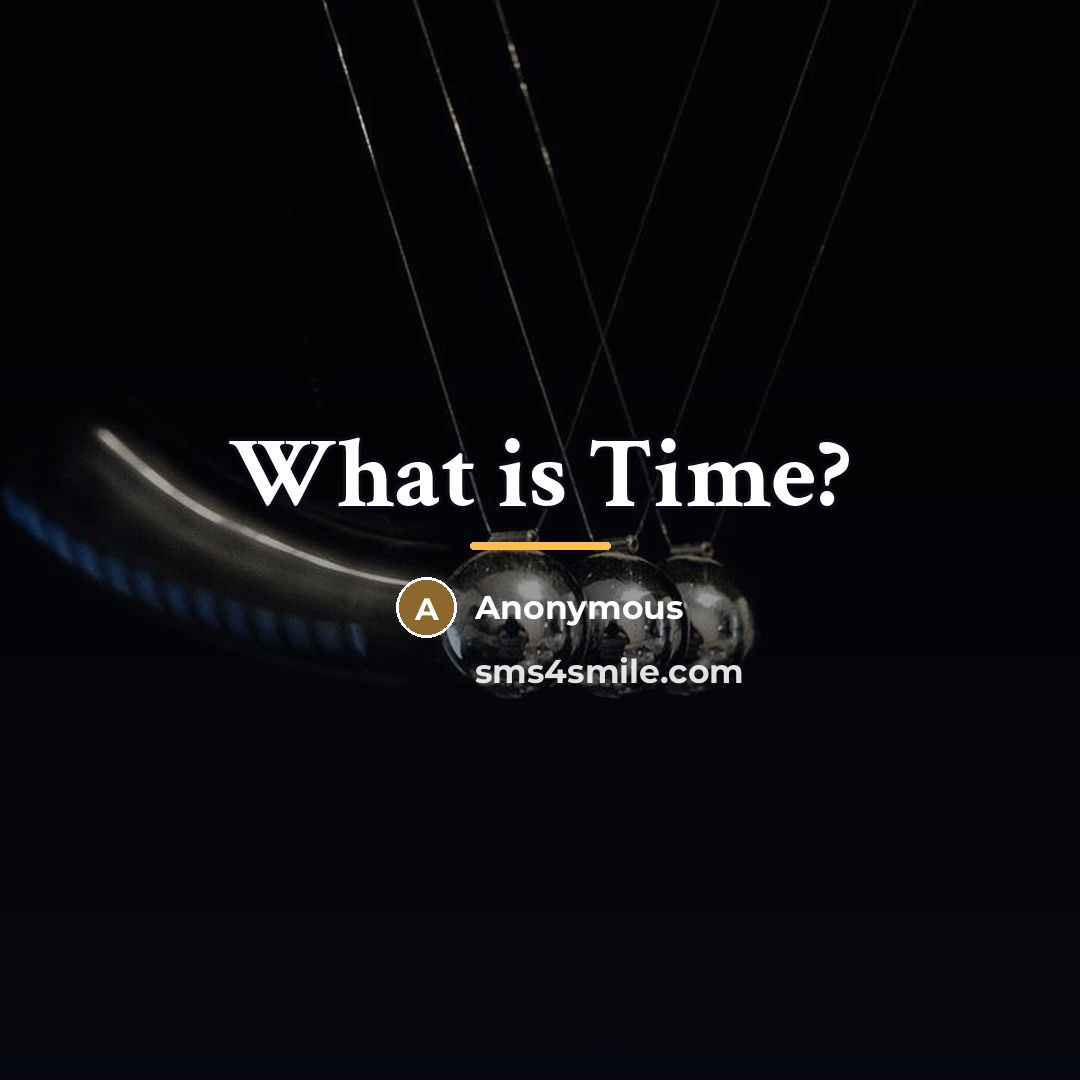 “What is Time?…” quote by Anonymous