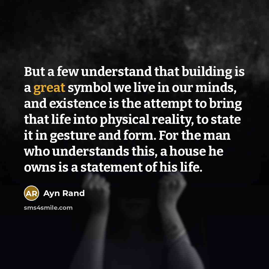 “But a few understand that building is a great symbol…” quote by Ayn Rand