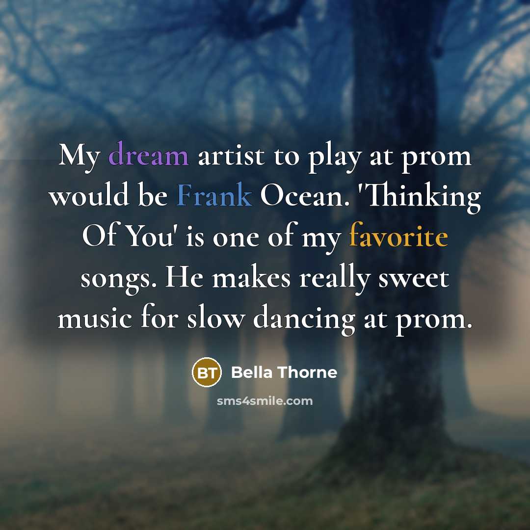 “My dream artist to play at prom would be Frank…” quote by Bella Thorne