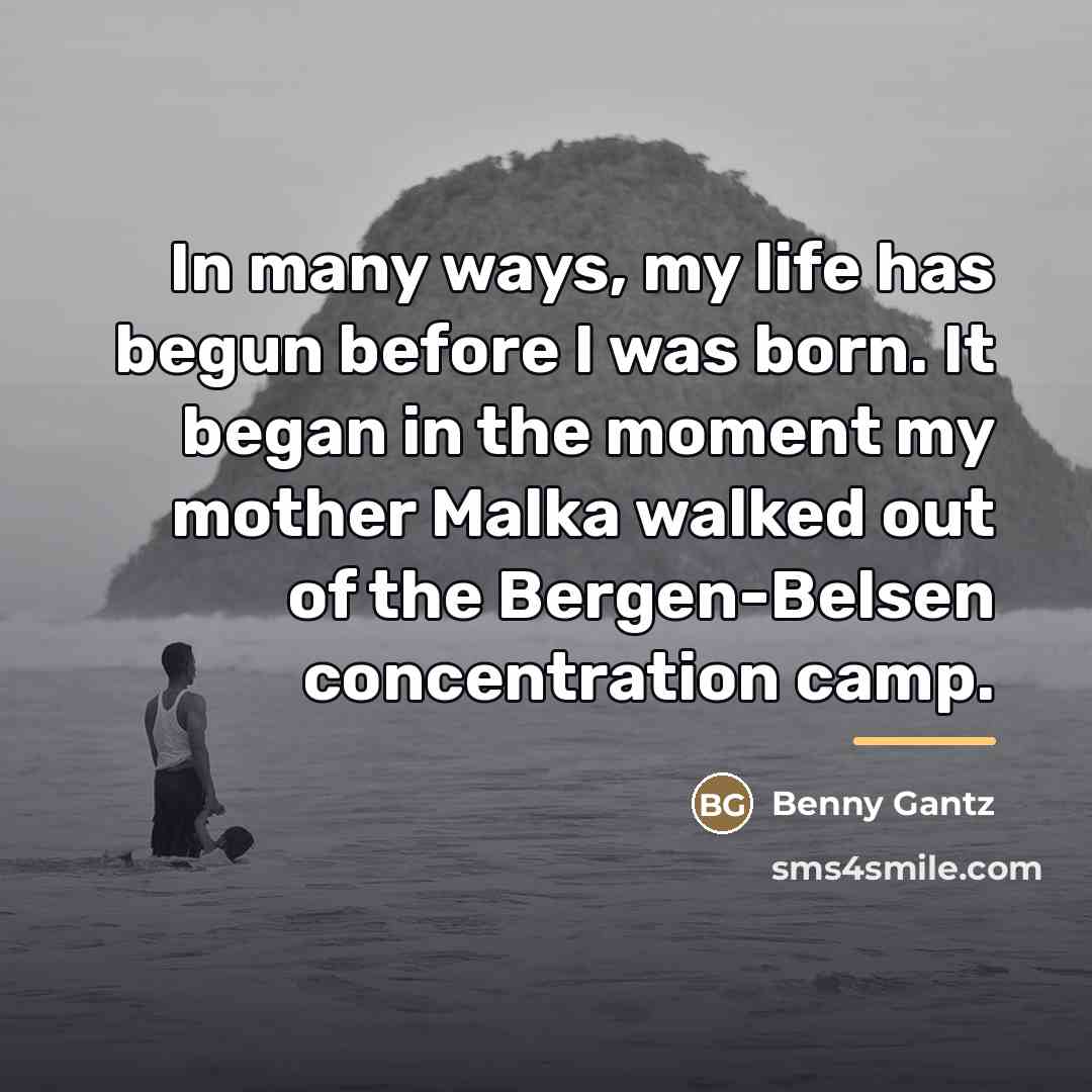 “In many ways, my life has begun before I was…” quote by Benny Gantz