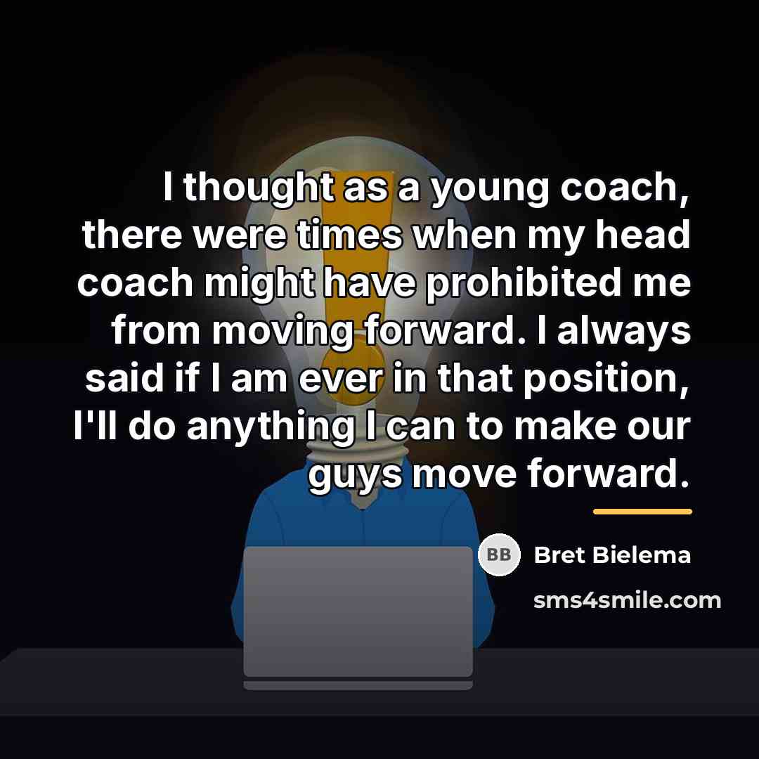 “I thought as a young coach, there were times when…” quote by Bret Bielema