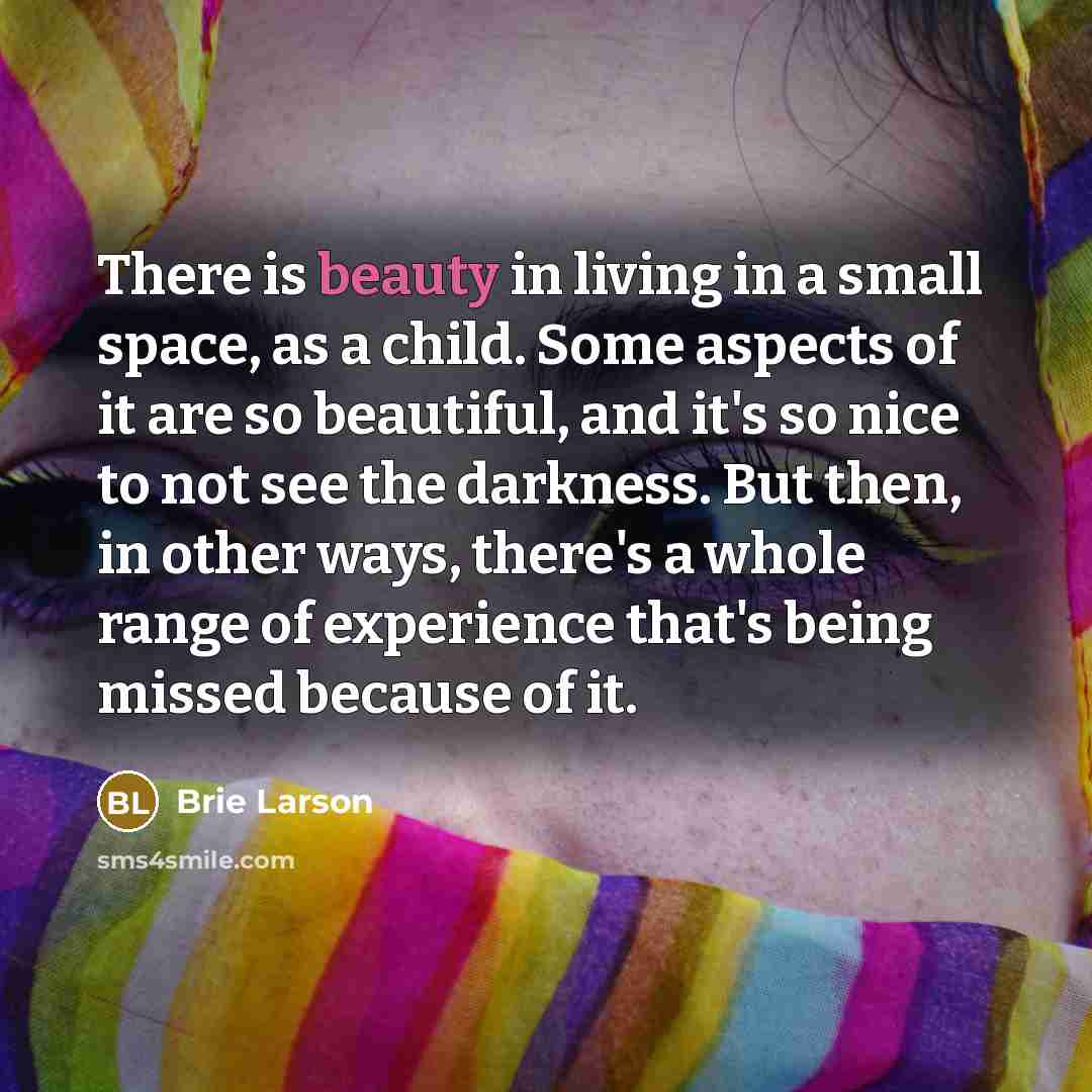 “There is beauty in living in a small space, as…” quote by Brie Larson