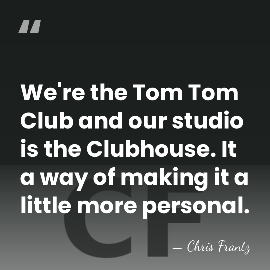We're the Tom Tom Club and our studio is the Clubhouse. It&hellip; - Chris Frantz