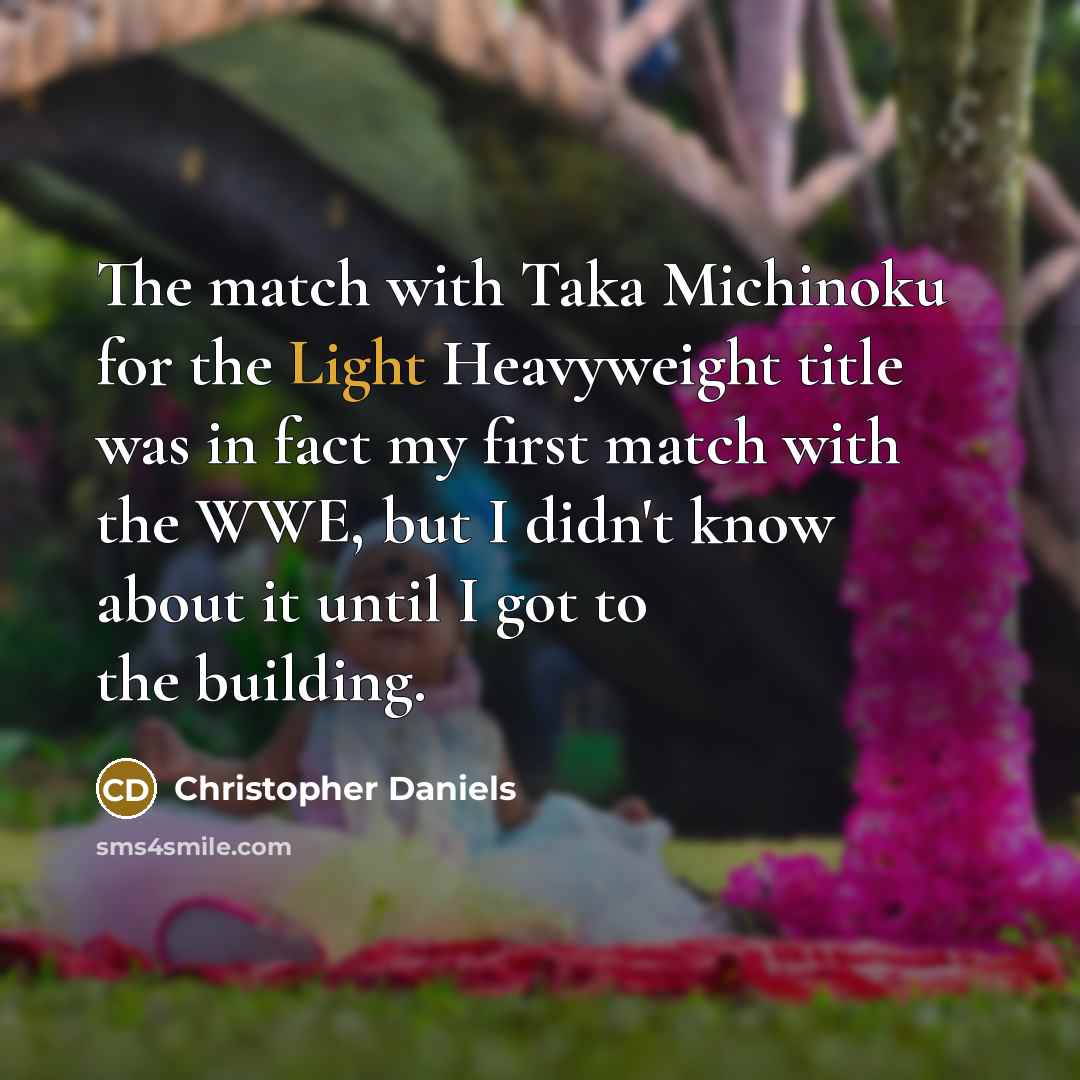 “The match with Taka Michinoku for the Light Heavyweight title…” quote by Christopher Daniels
