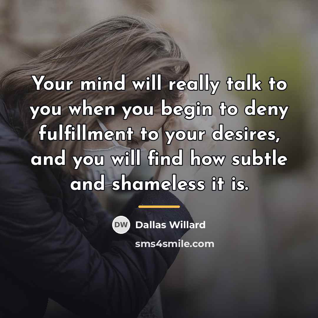 “Your mind will really talk to you when you begin…” quote by Dallas Willard