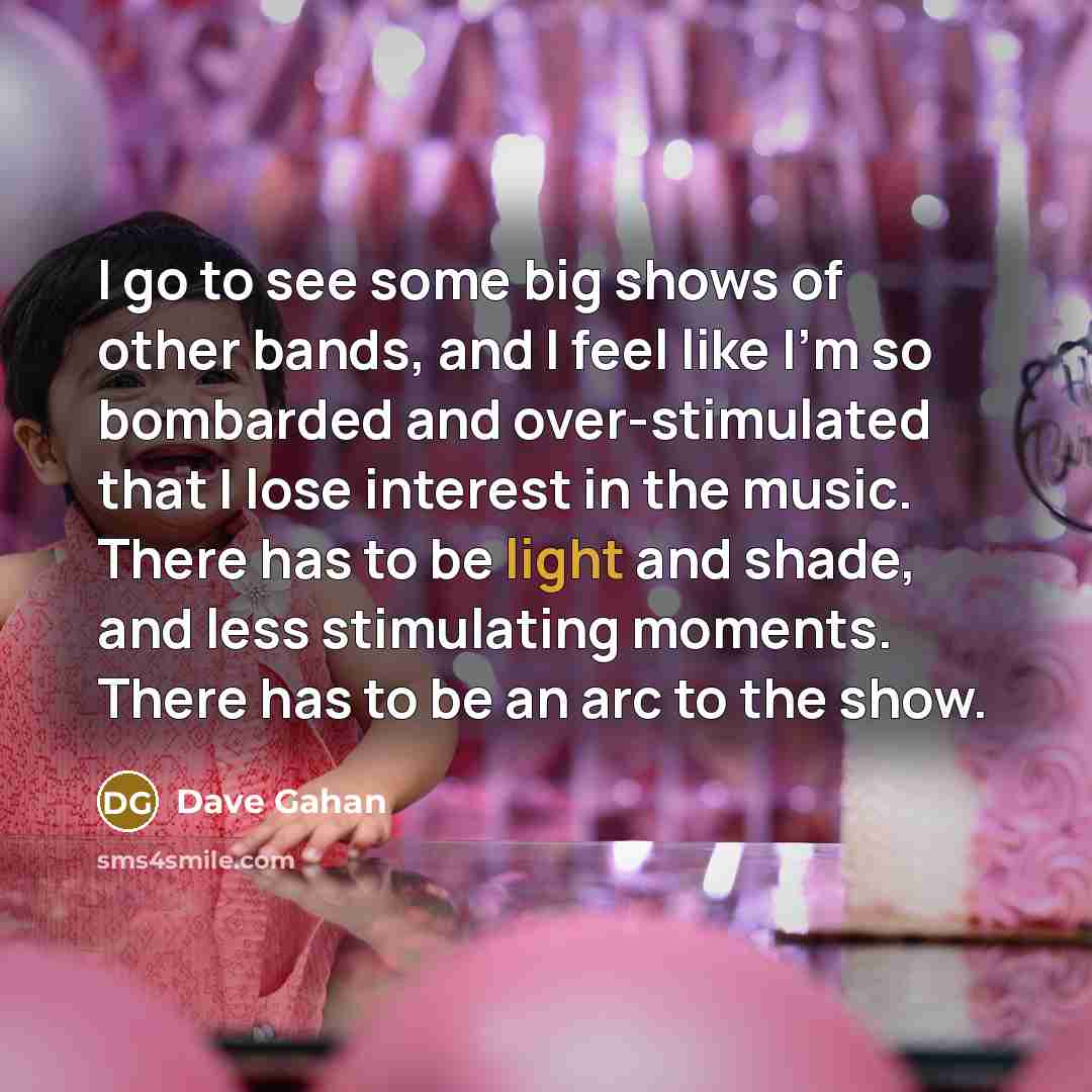 “I go to see some big shows of other bands,…” quote by Dave Gahan
