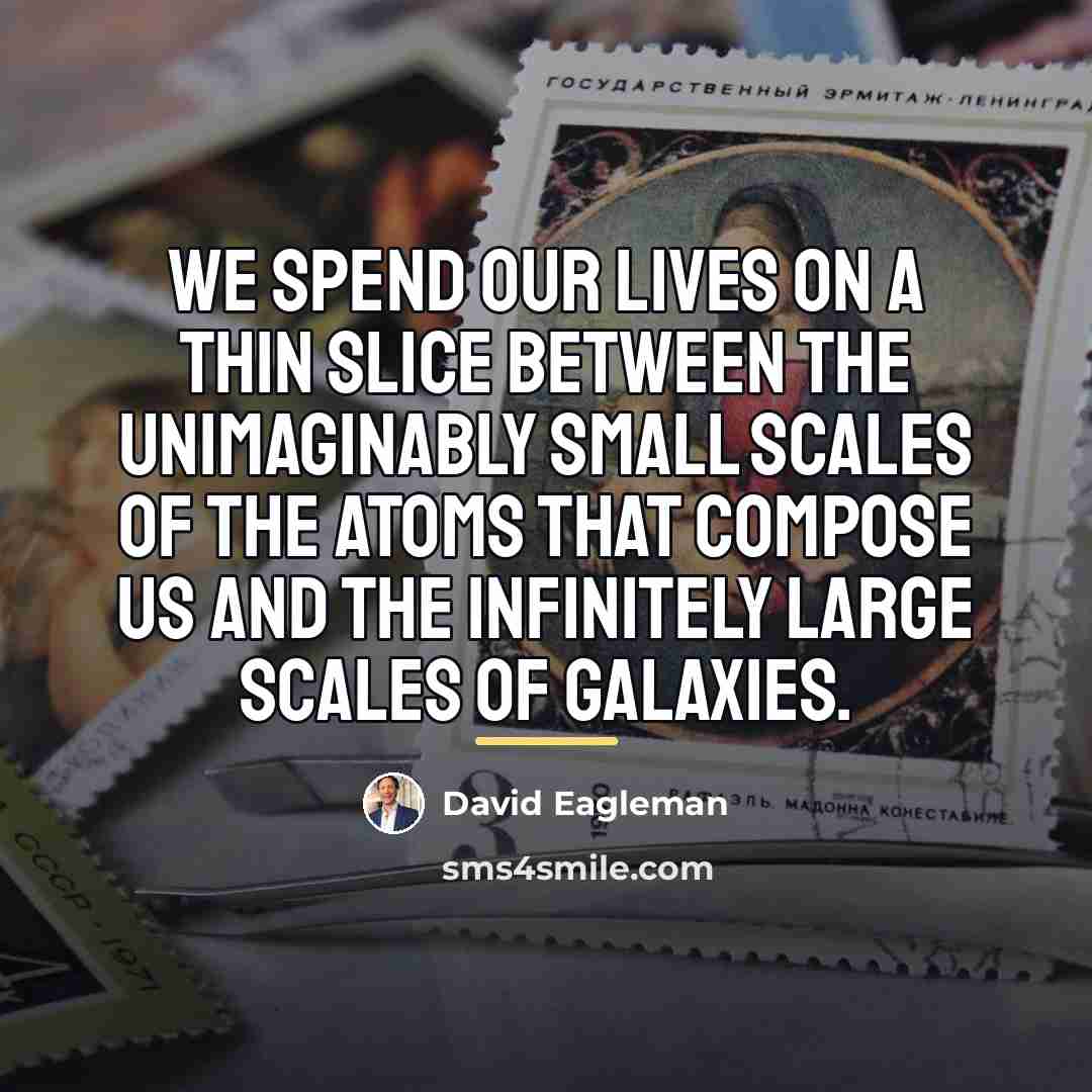 “We spend our lives on a thin slice between the…” quote by David Eagleman