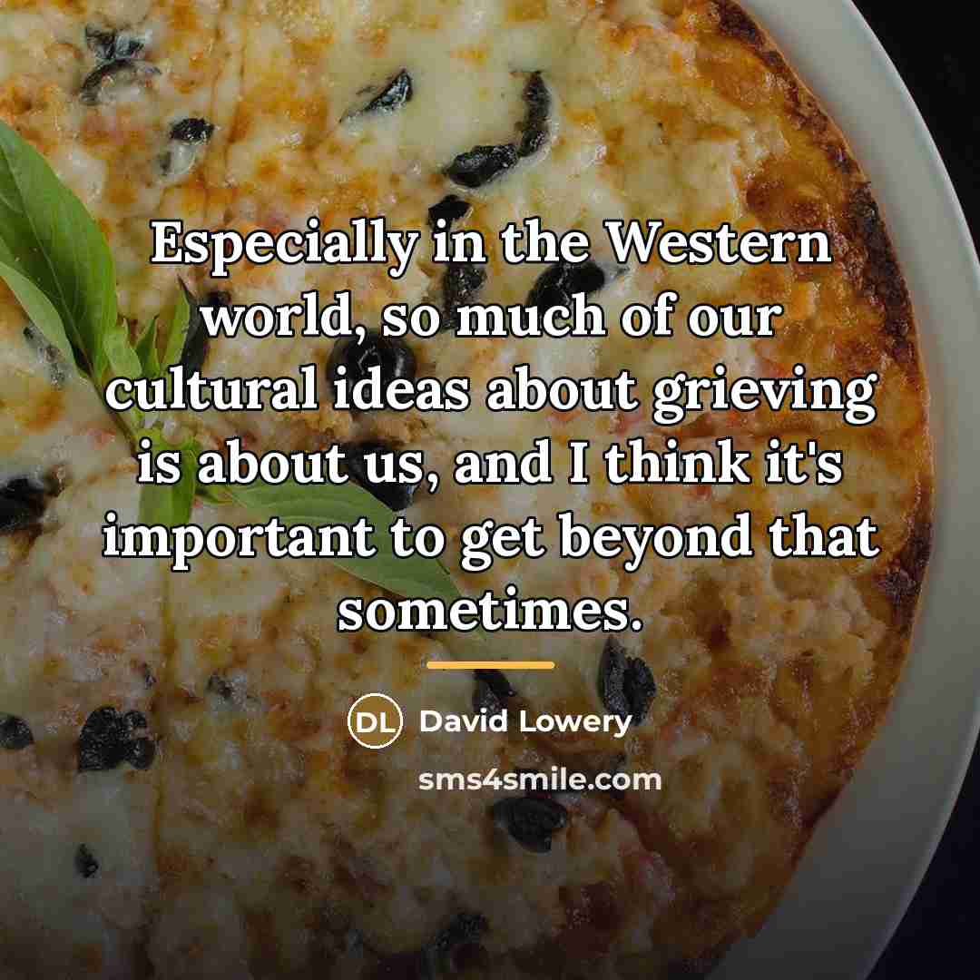 “Especially in the Western world, so much of our cultural…” quote by David Lowery