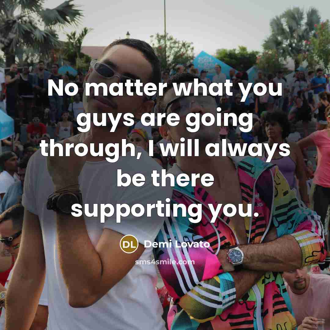 “No matter what you guys are going through, I will…” quote by Demi Lovato