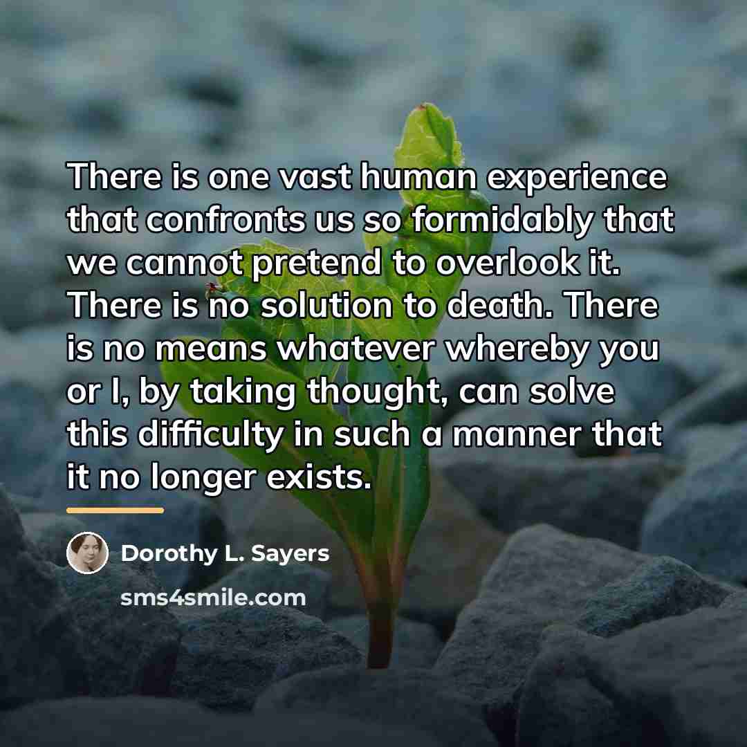 “There is one vast human experience that confronts us so…” quote by Dorothy L. Sayers