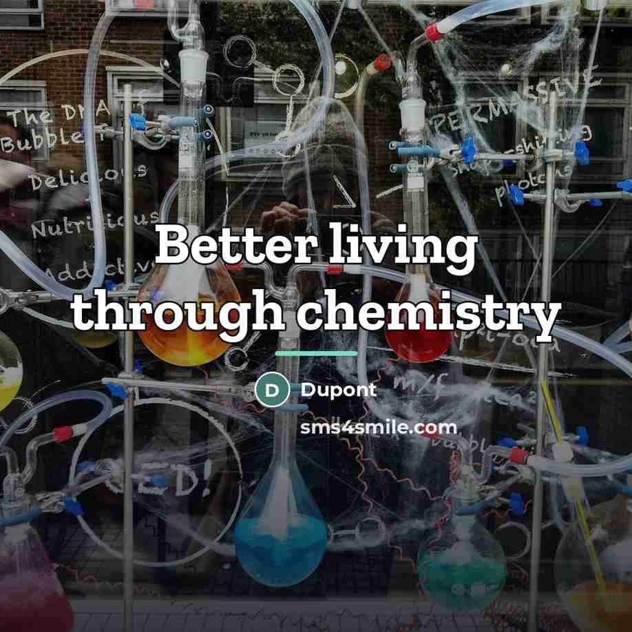 “Better living through chemistry…” quote by Dupont