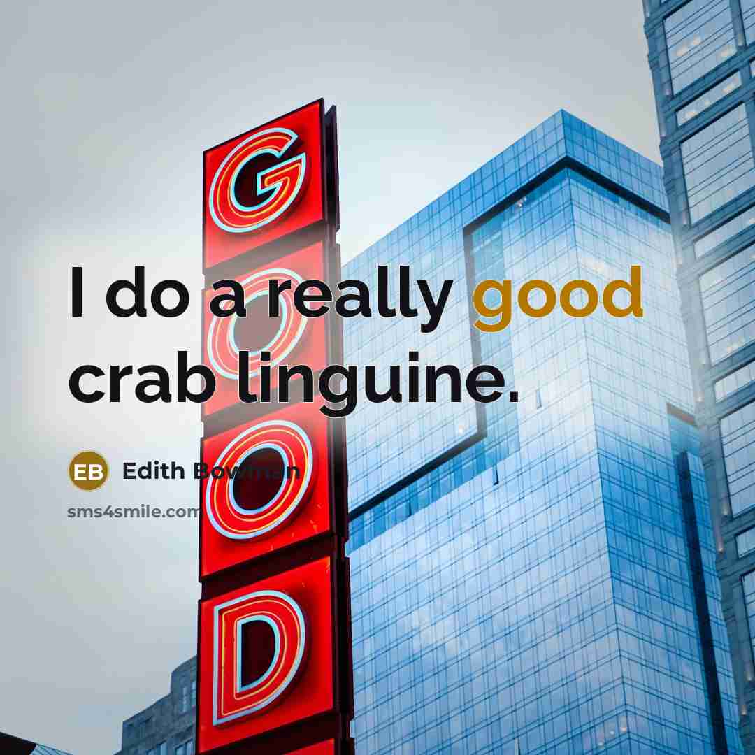“I do a really good crab linguine.…” quote by Edith Bowman