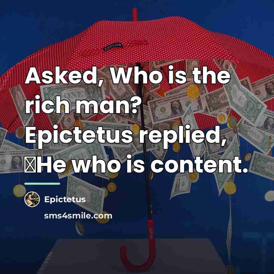 “Asked, Who is the rich man? Epictetus replied, �He who…” quote by Epictetus