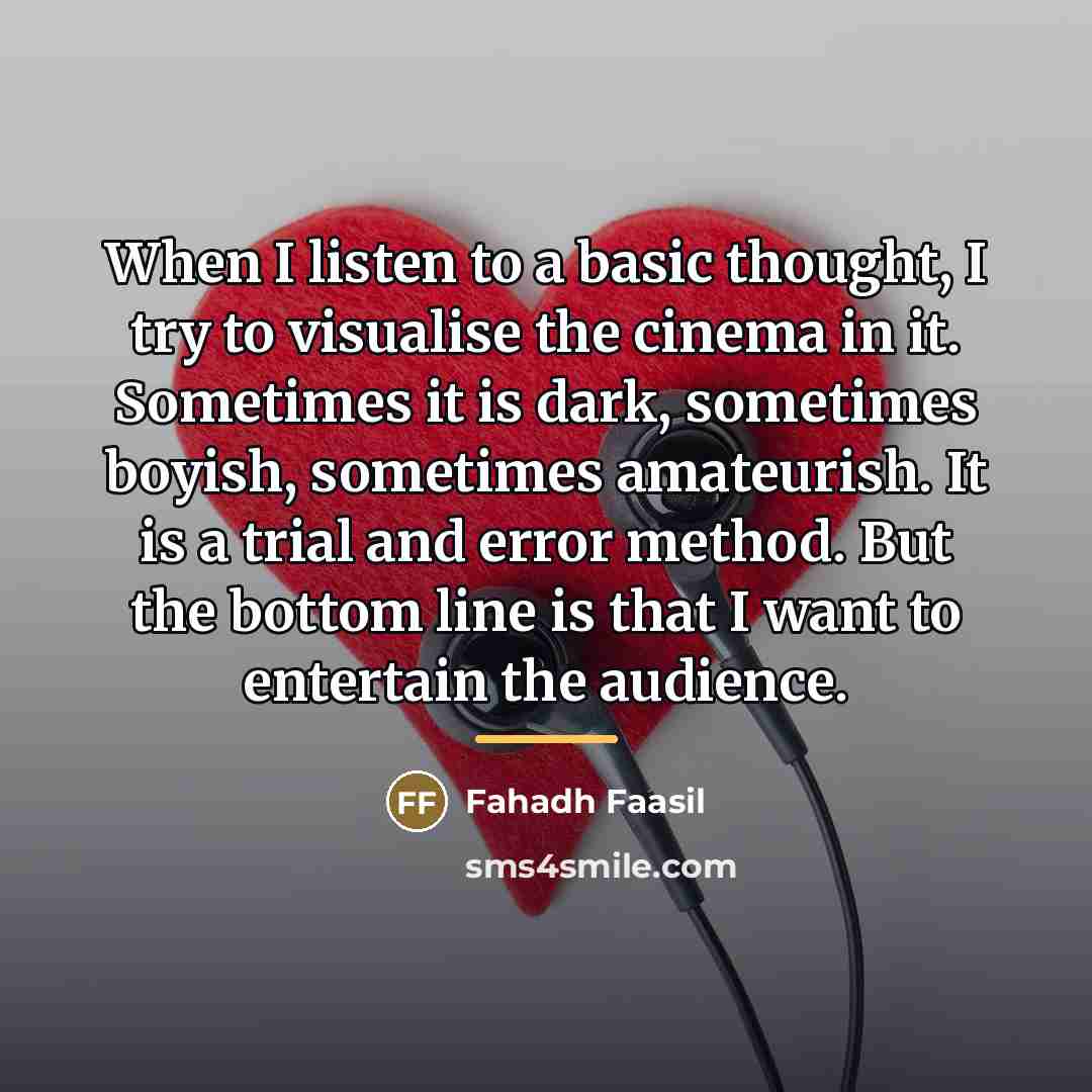 “When I listen to a basic thought, I try to…” quote by Fahadh Faasil
