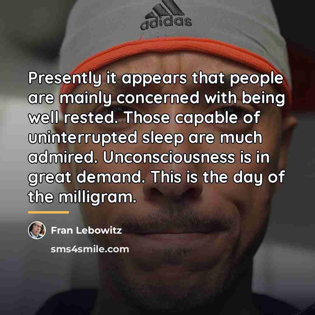 “Presently it appears that people are mainly concerned with being…” quote by Fran Lebowitz