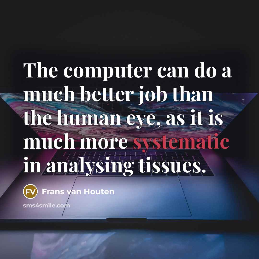 “The computer can do a much better job than the…” quote by Frans van Houten