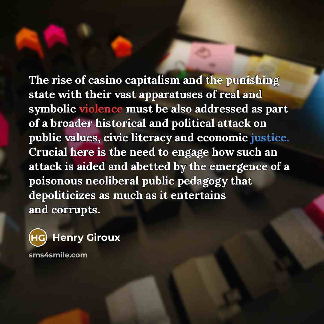 “The rise of casino capitalism and the punishing state with…” quote by Henry Giroux