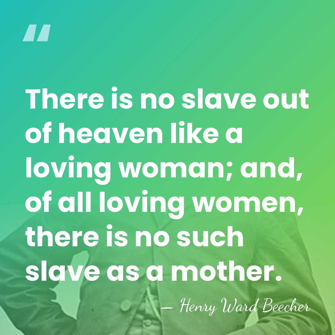 There is no slave out of heaven like a loving woman; and,&hellip; - Henry Ward Beecher