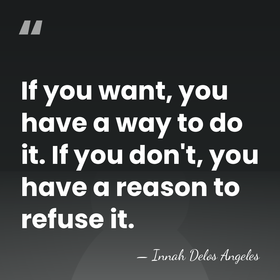 If you want, you have a way to do it. If you&hellip; - Innah Delos Angeles