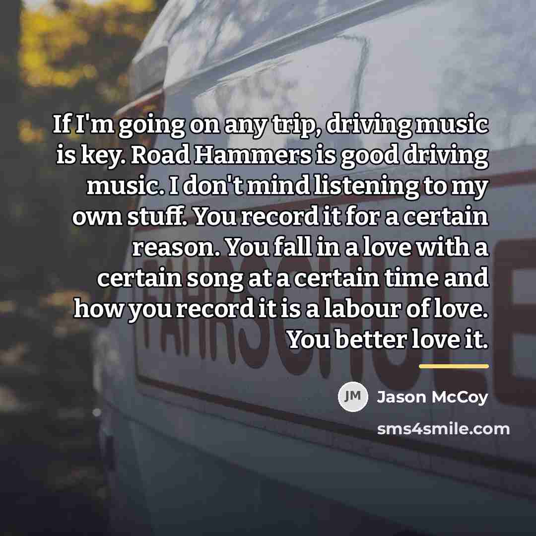 “If I'm going on any trip, driving music is key.…” quote by Jason McCoy