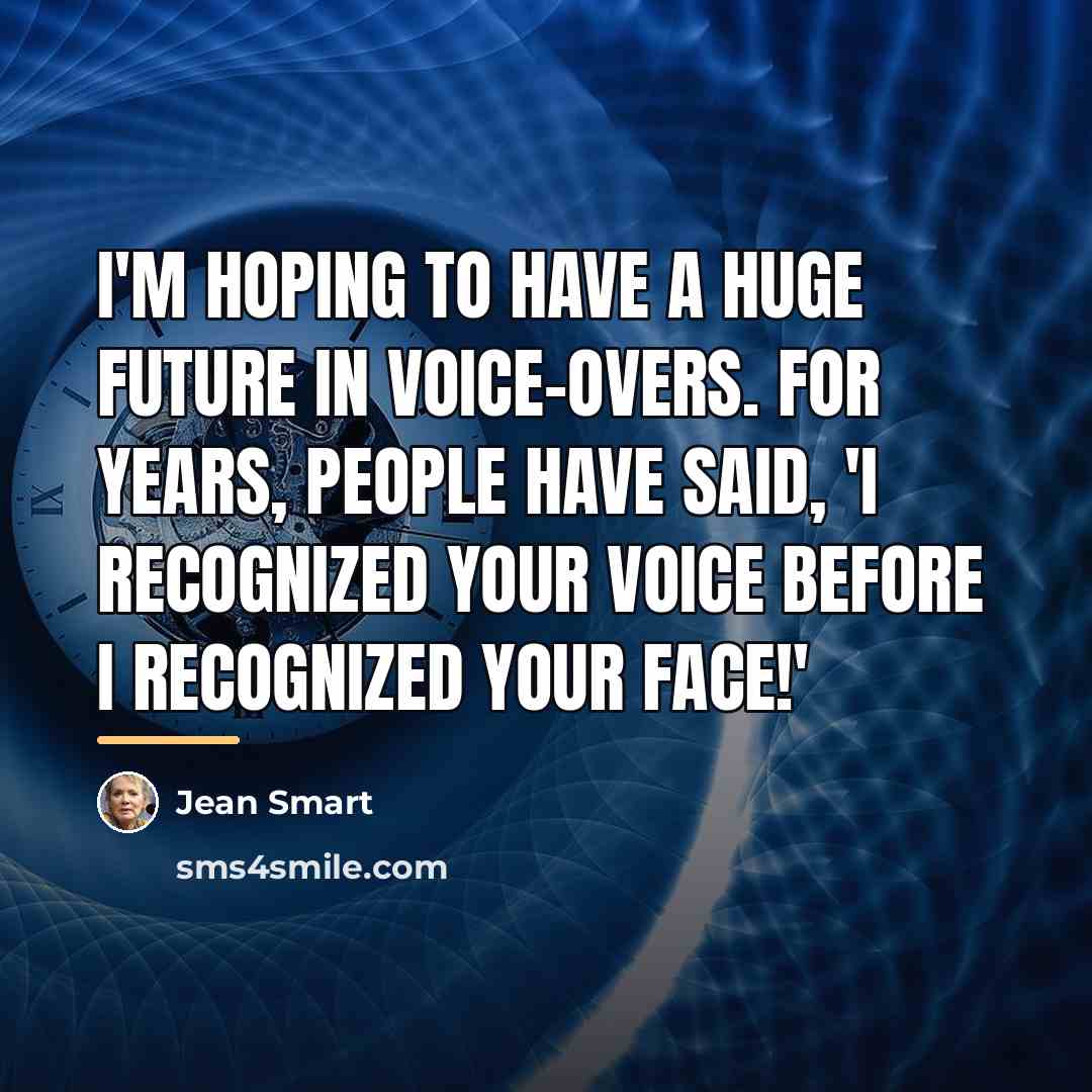 “I'm hoping to have a huge future in voice-overs. For…” quote by Jean Smart