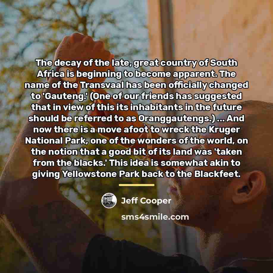 “The decay of the late, great country of South Africa…” quote by Jeff Cooper
