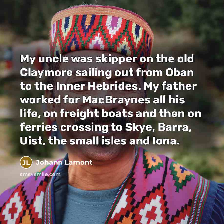 “My uncle was skipper on the old Claymore sailing out…” quote by Johann Lamont