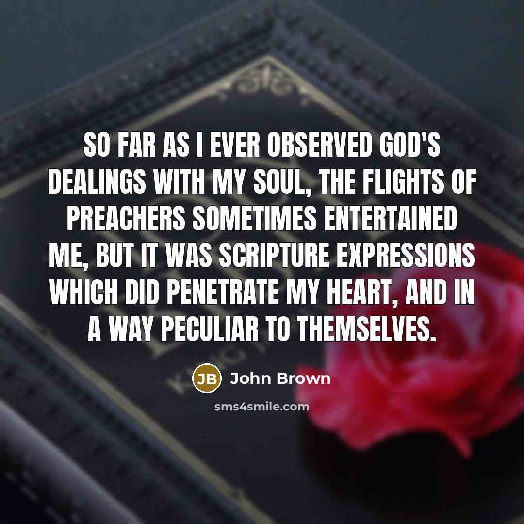 “So far as I ever observed God's dealings with my…” quote by John Brown