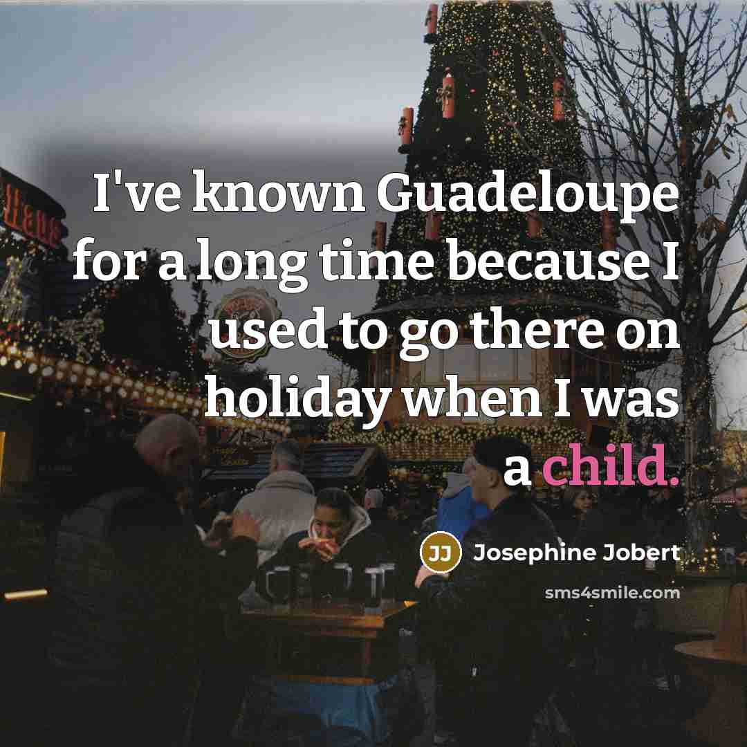 “I've known Guadeloupe for a long time because I used…” quote by Josephine Jobert