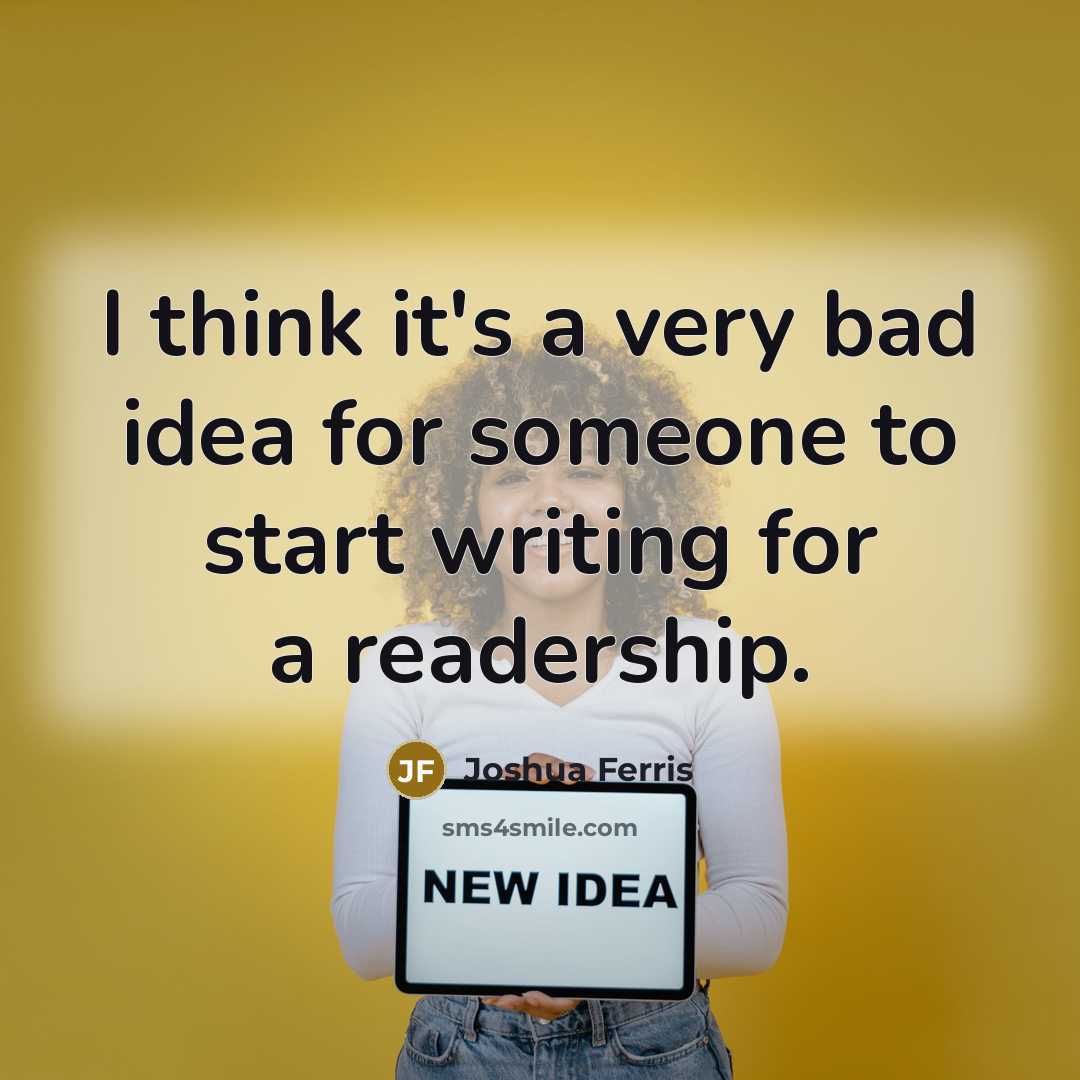 “I think it's a very bad idea for someone to…” quote by Joshua Ferris