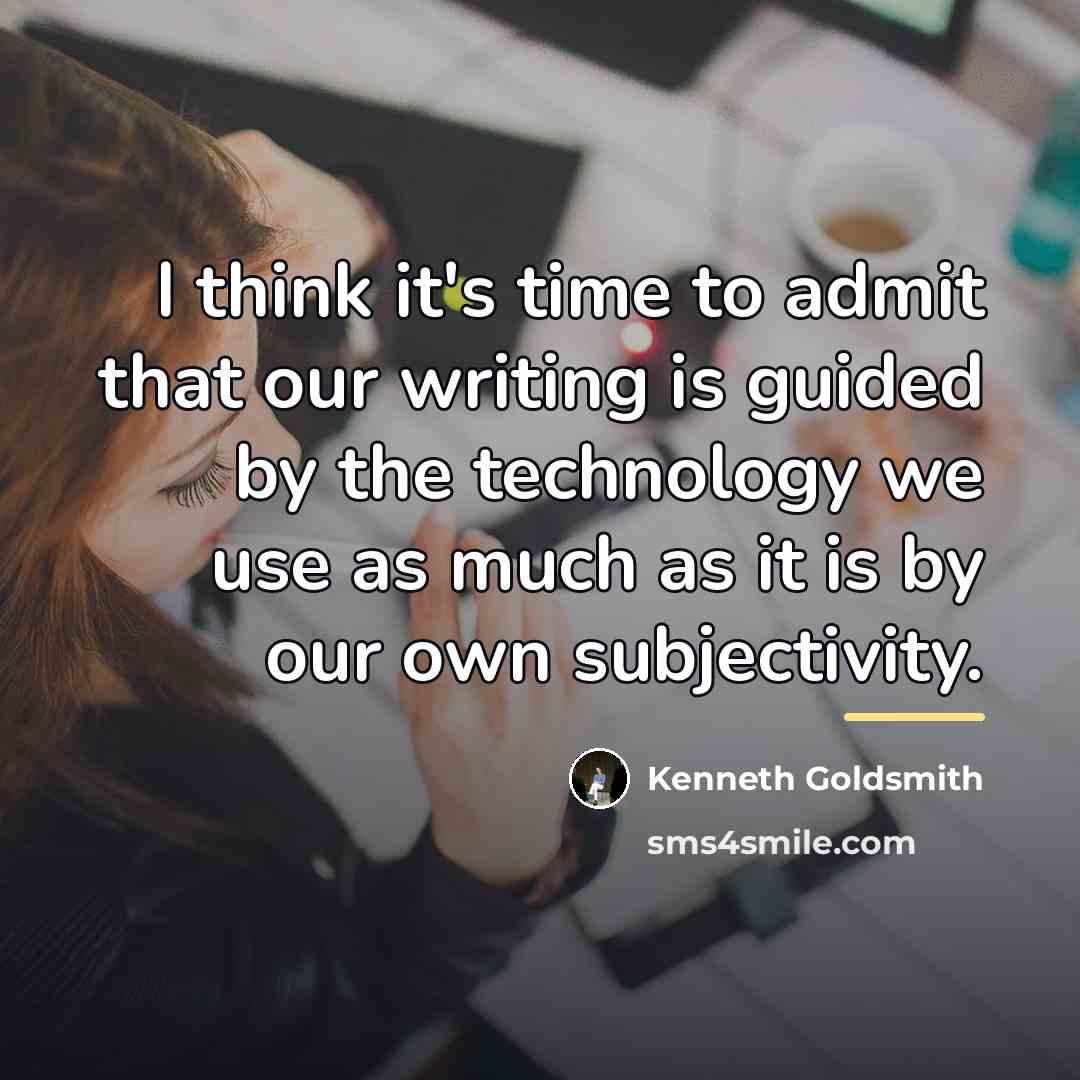 “I think it's time to admit that our writing is…” quote by Kenneth Goldsmith
