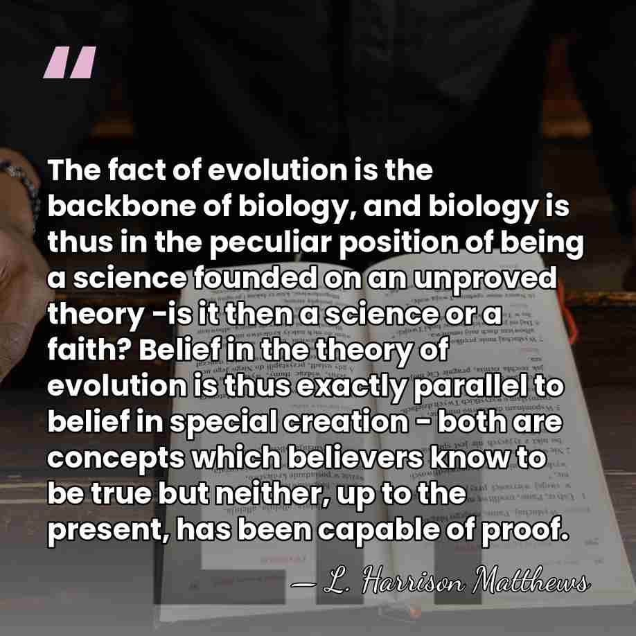 The fact of evolution is the backbone of biology, and biology is&hellip; - L. Harrison Matthews