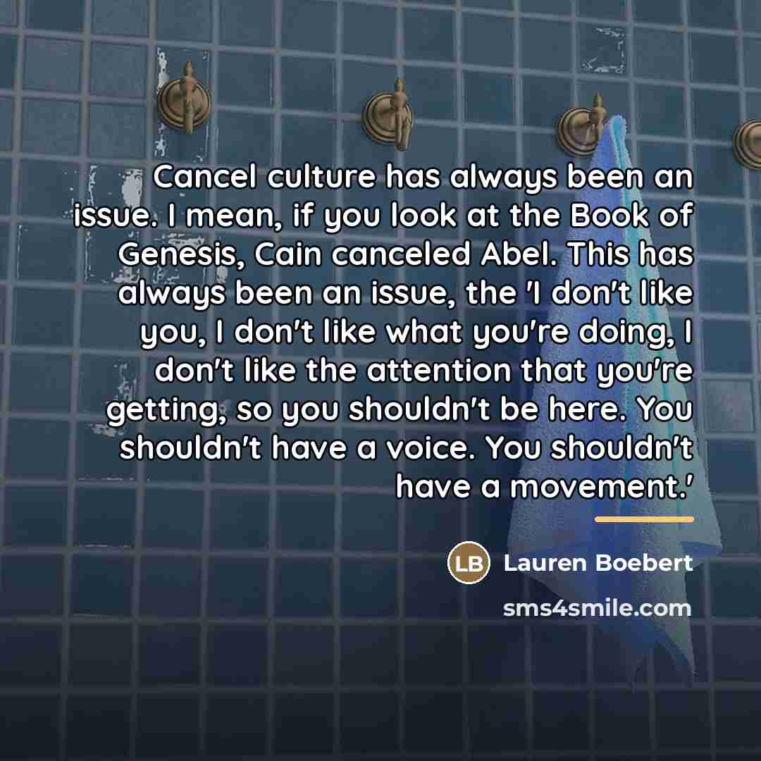“Cancel culture has always been an issue. I mean, if…” quote by Lauren Boebert