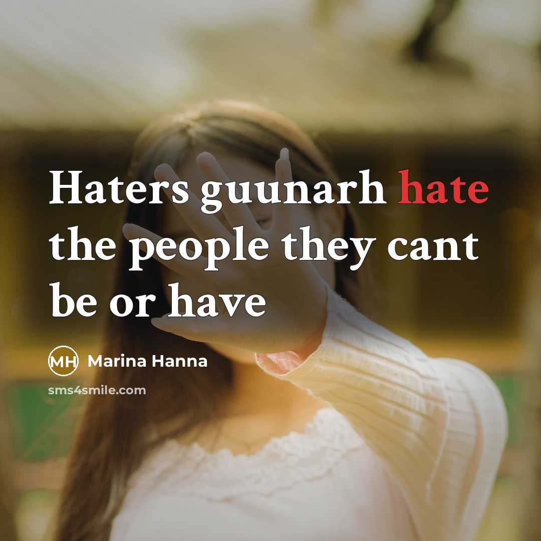 “Haters guunarh hate the people they cant be or have…” quote by Marina Hanna