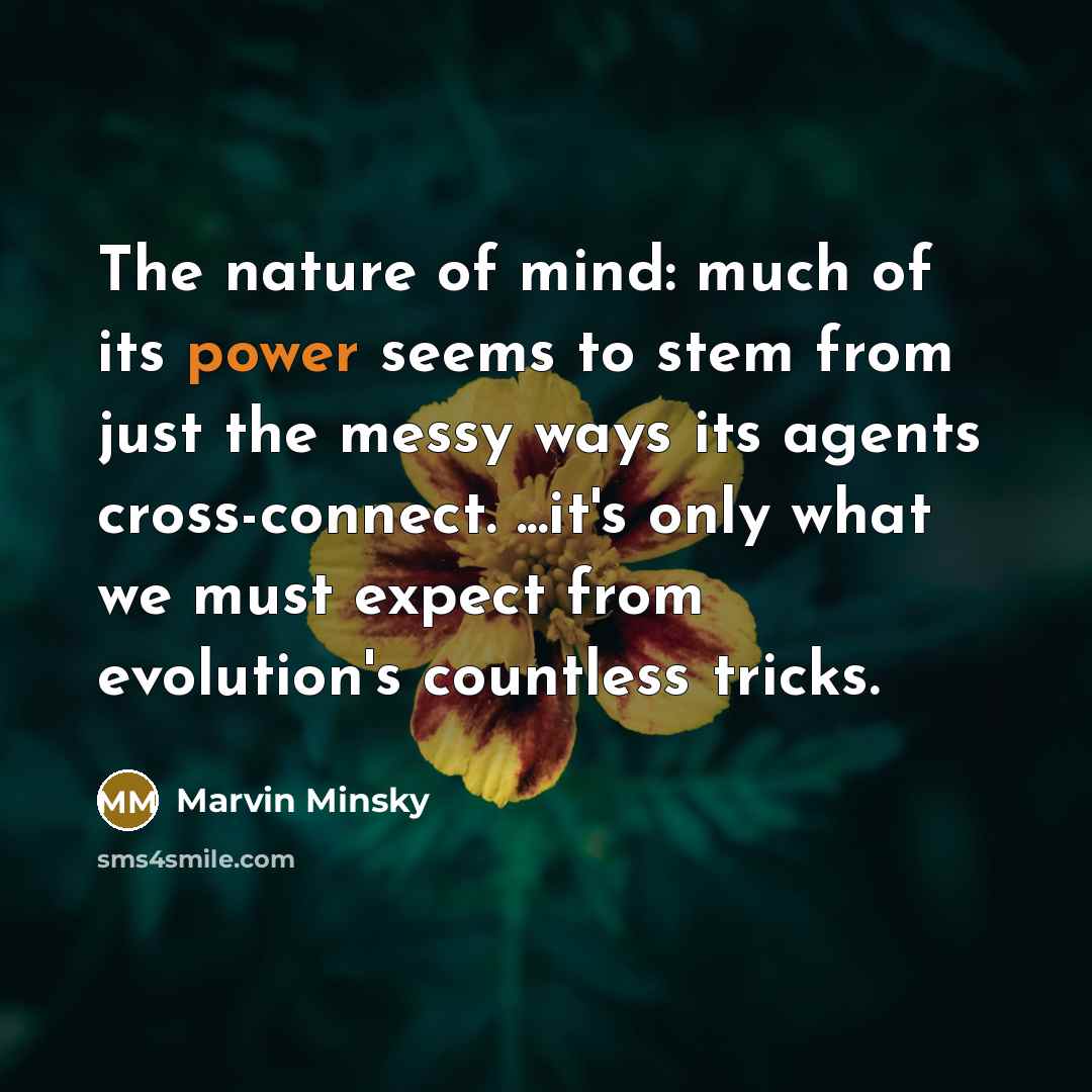 “The nature of mind: much of its power seems to…” quote by Marvin Minsky
