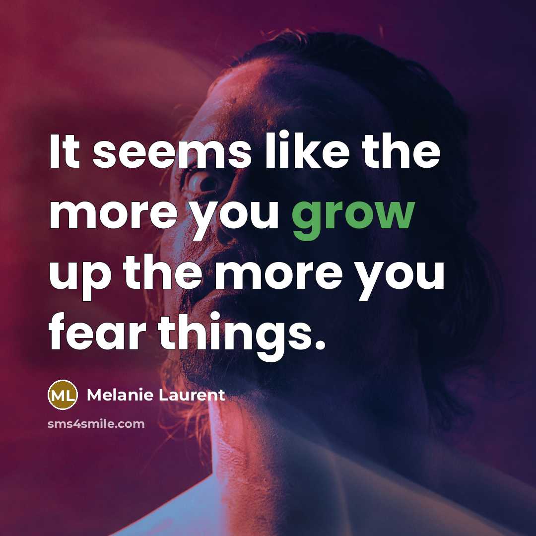 “It seems like the more you grow up the more…” quote by Melanie Laurent