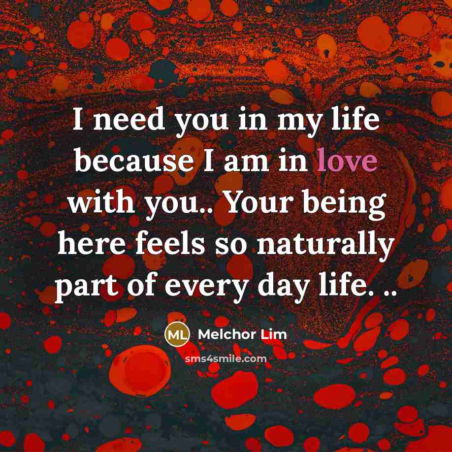 “I need you in my life because I am in…” quote by Melchor Lim