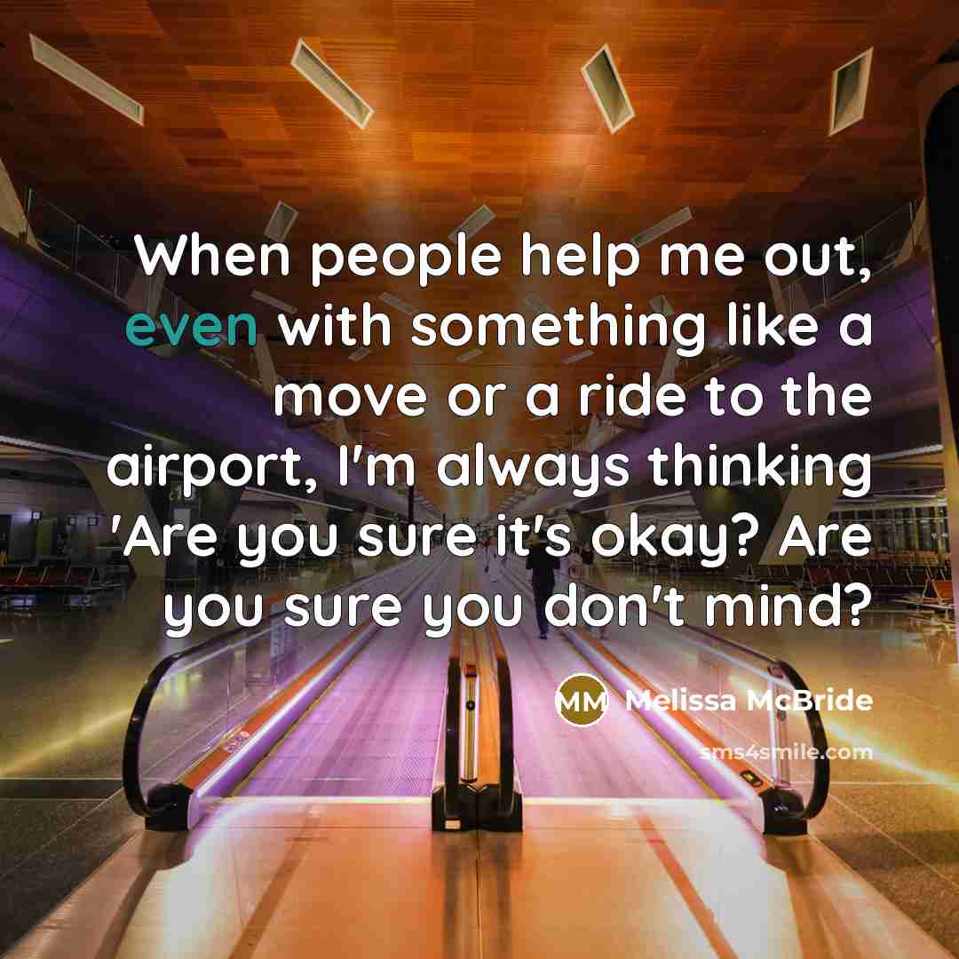 “When people help me out, even with something like a…” quote by Melissa McBride