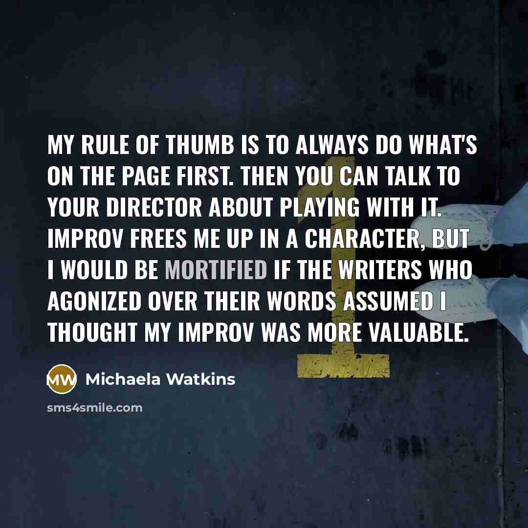 “My rule of thumb is to always do what's on…” quote by Michaela Watkins