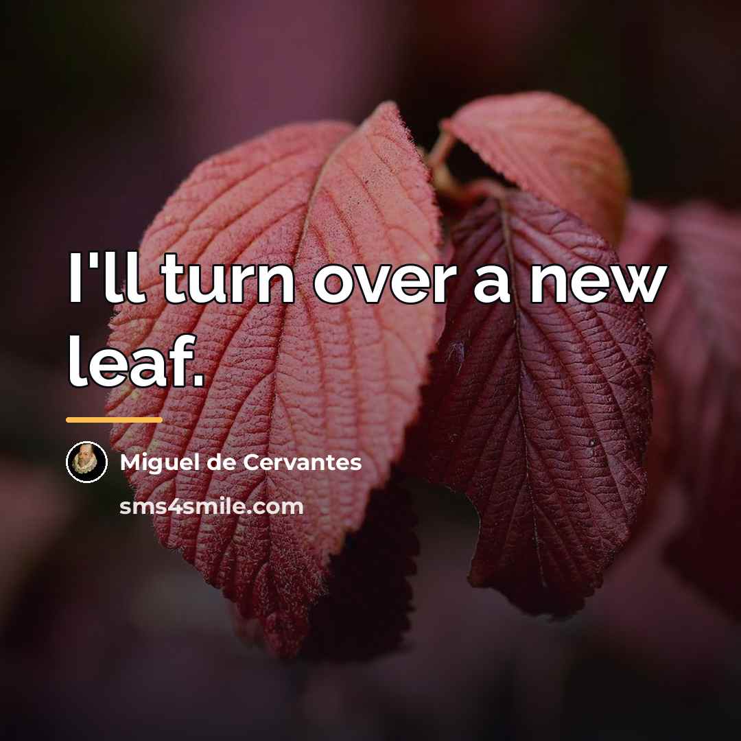 “I'll turn over a new leaf.…” quote by Miguel de Cervantes