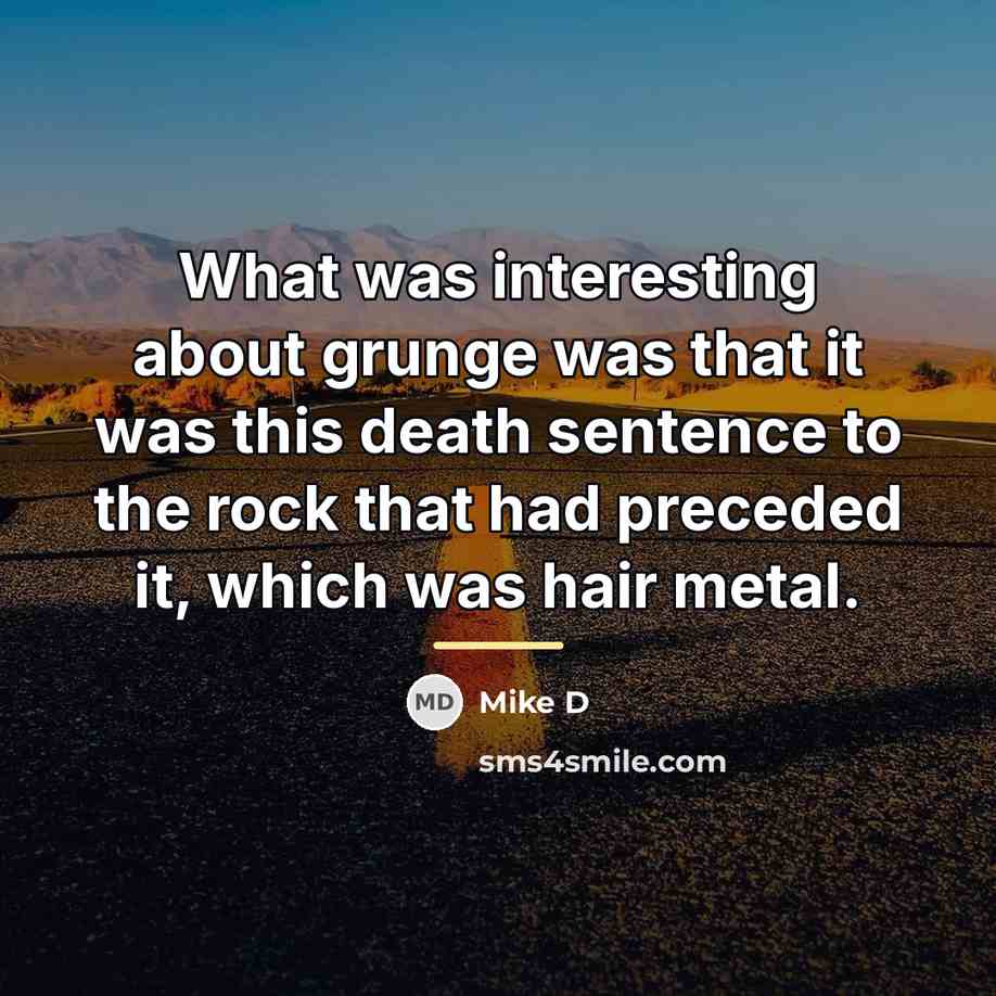 “What was interesting about grunge was that it was this…” quote by Mike D