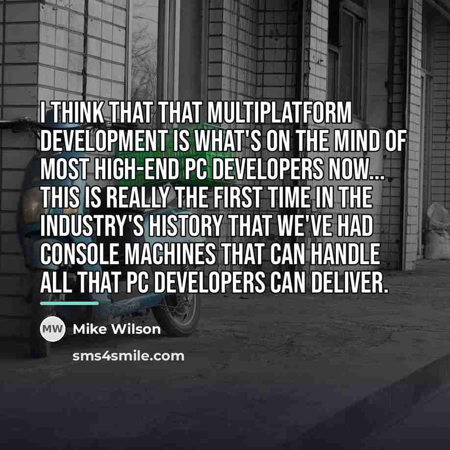 “I think that that multiplatform development is what's on the…” quote by Mike Wilson