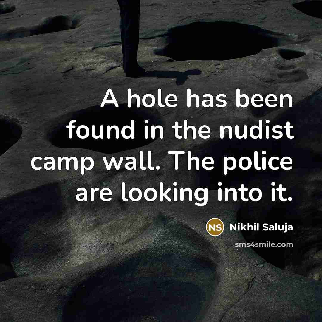 “A hole has been found in the nudist camp wall.…” quote by Nikhil Saluja