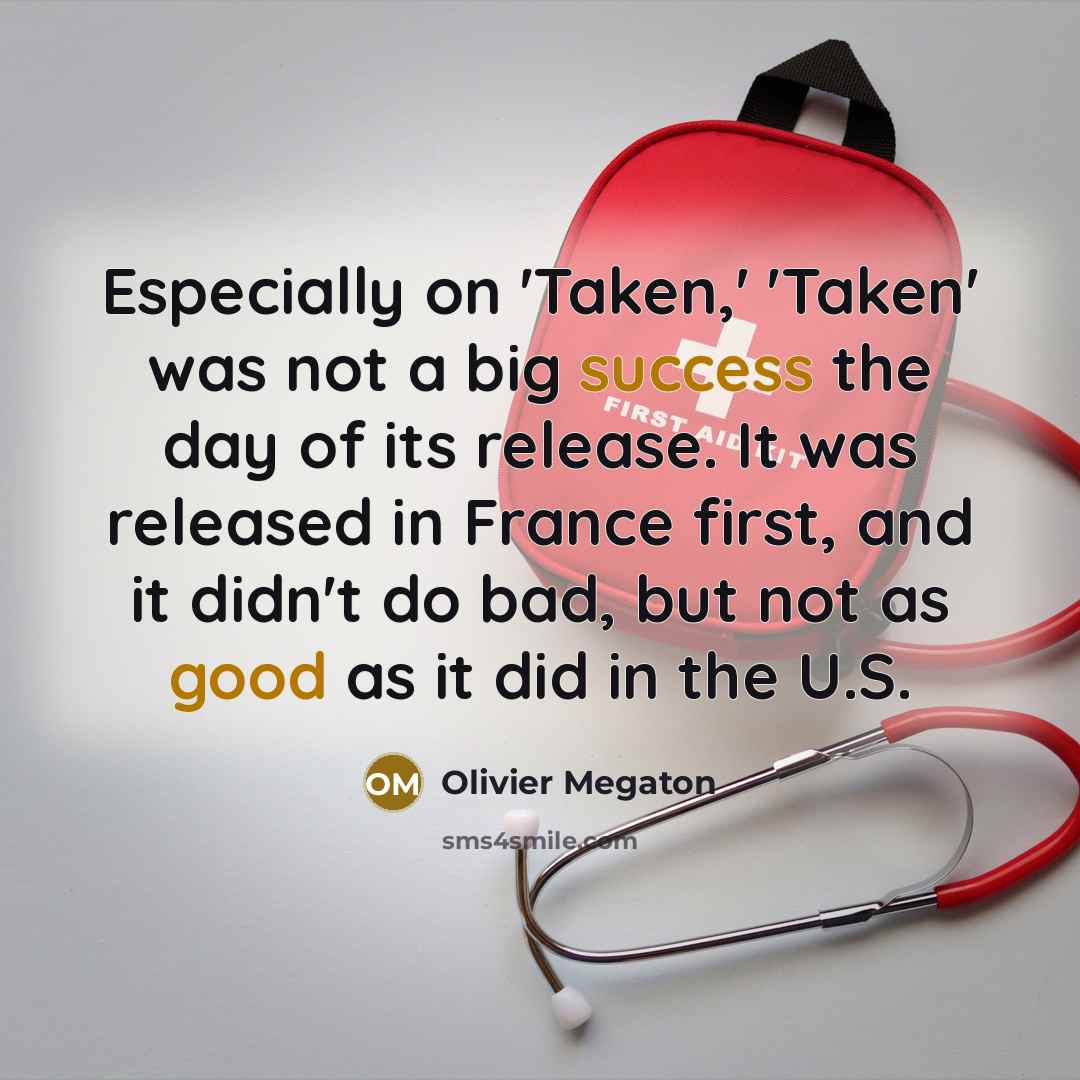 “Especially on 'Taken,' 'Taken' was not a big success the…” quote by Olivier Megaton