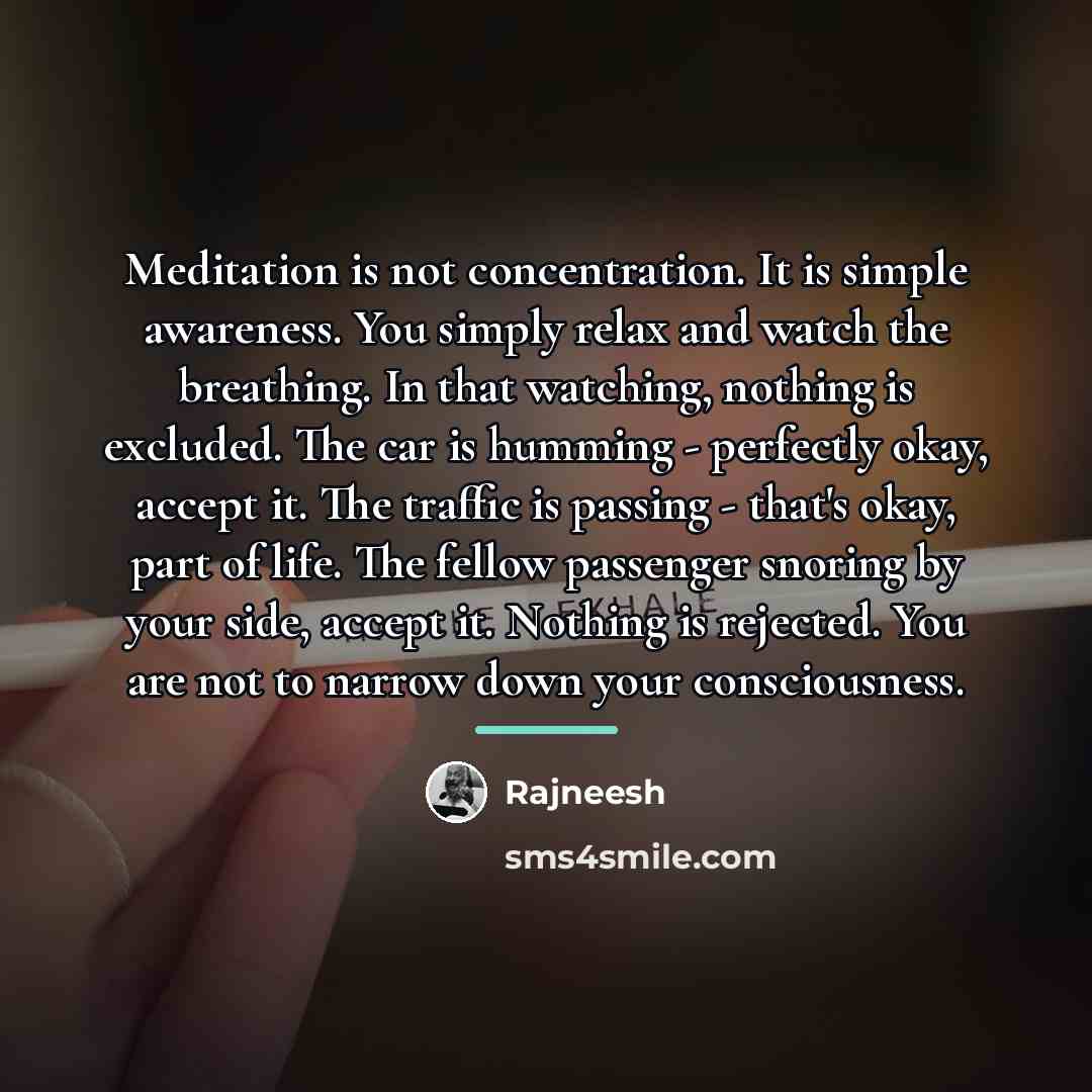 “Meditation is not concentration. It is simple awareness. You simply…” quote by Rajneesh