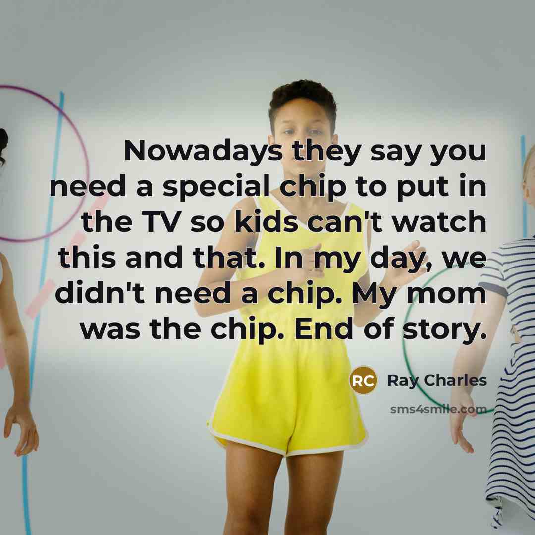 “Nowadays they say you need a special chip to put…” quote by Ray Charles