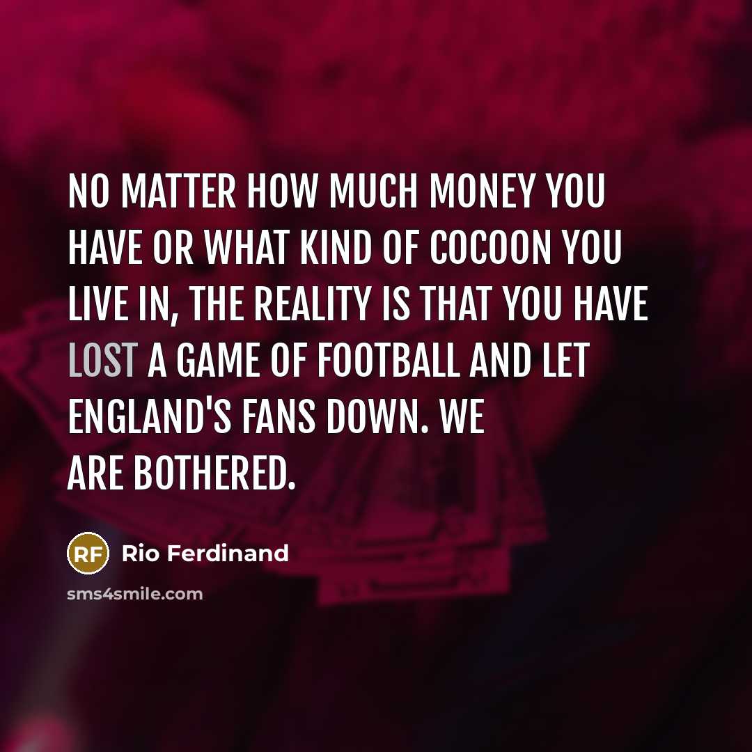 “No matter how much money you have or what kind…” quote by Rio Ferdinand