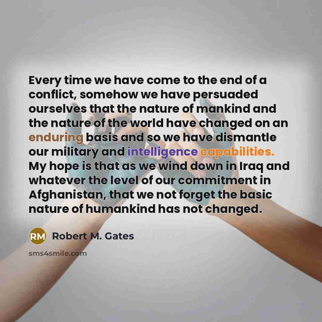“Every time we have come to the end of a…” quote by Robert M. Gates