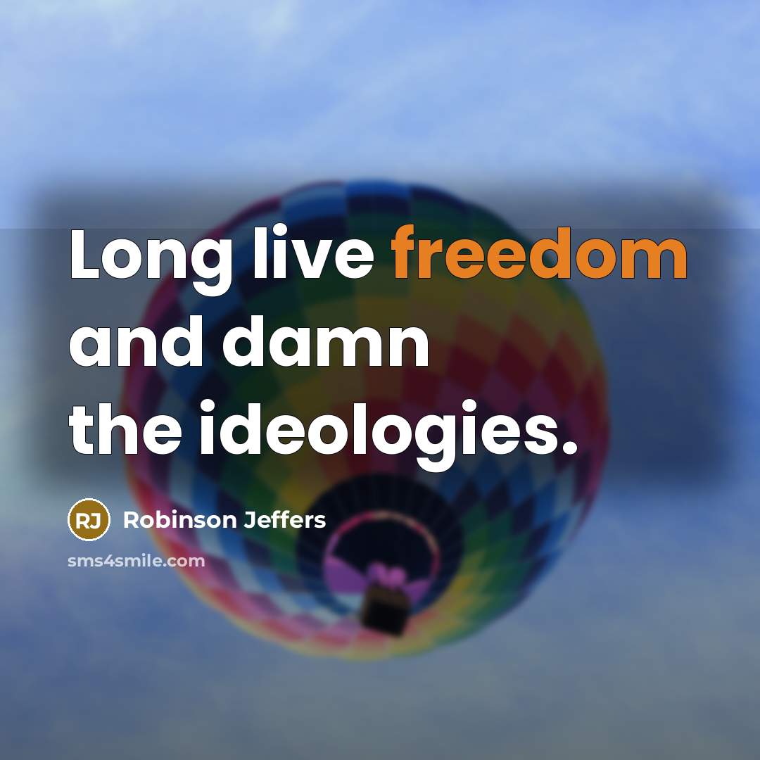 “Long live freedom and damn the ideologies.…” quote by Robinson Jeffers