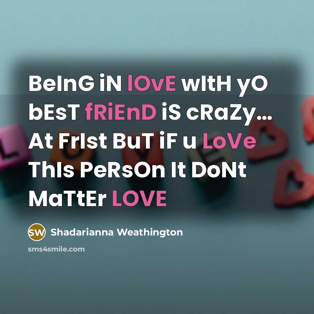 “BeInG iN lOvE wItH yO bEsT fRiEnD iS cRaZy..... At…” quote by Shadarianna Weathington